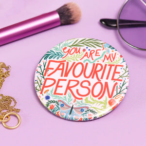 Fawn & Thistle | 'You're My Favourite Person' Pocket Mirror